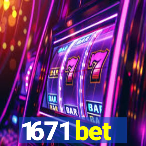 1671 bet